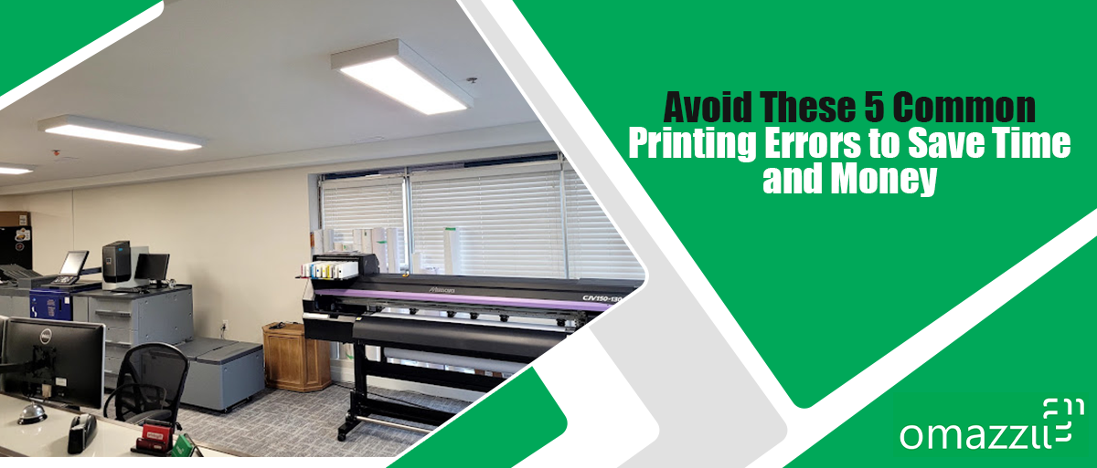 Avoid These 5 Common Printing Errors to Save Time and Money – Omazzii Print